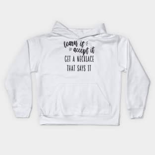 My Favorite Murder - Learn Accept Get A Necklace Kids Hoodie